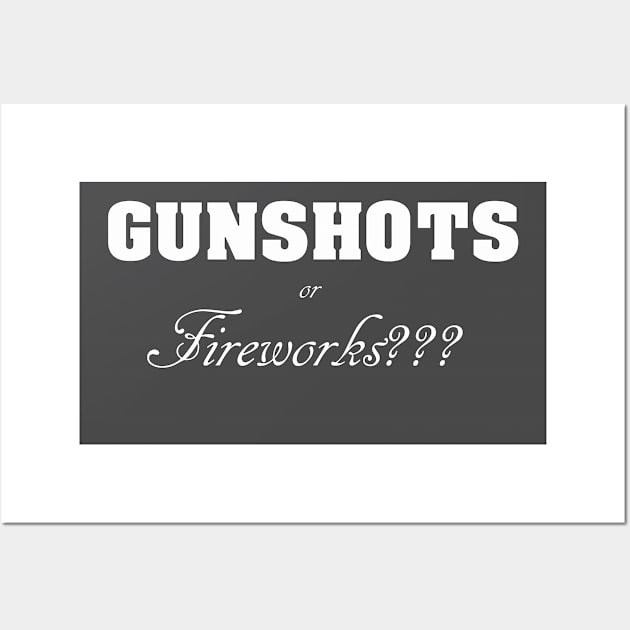 Gunshots or Fireworks Wall Art by Corn Happens!